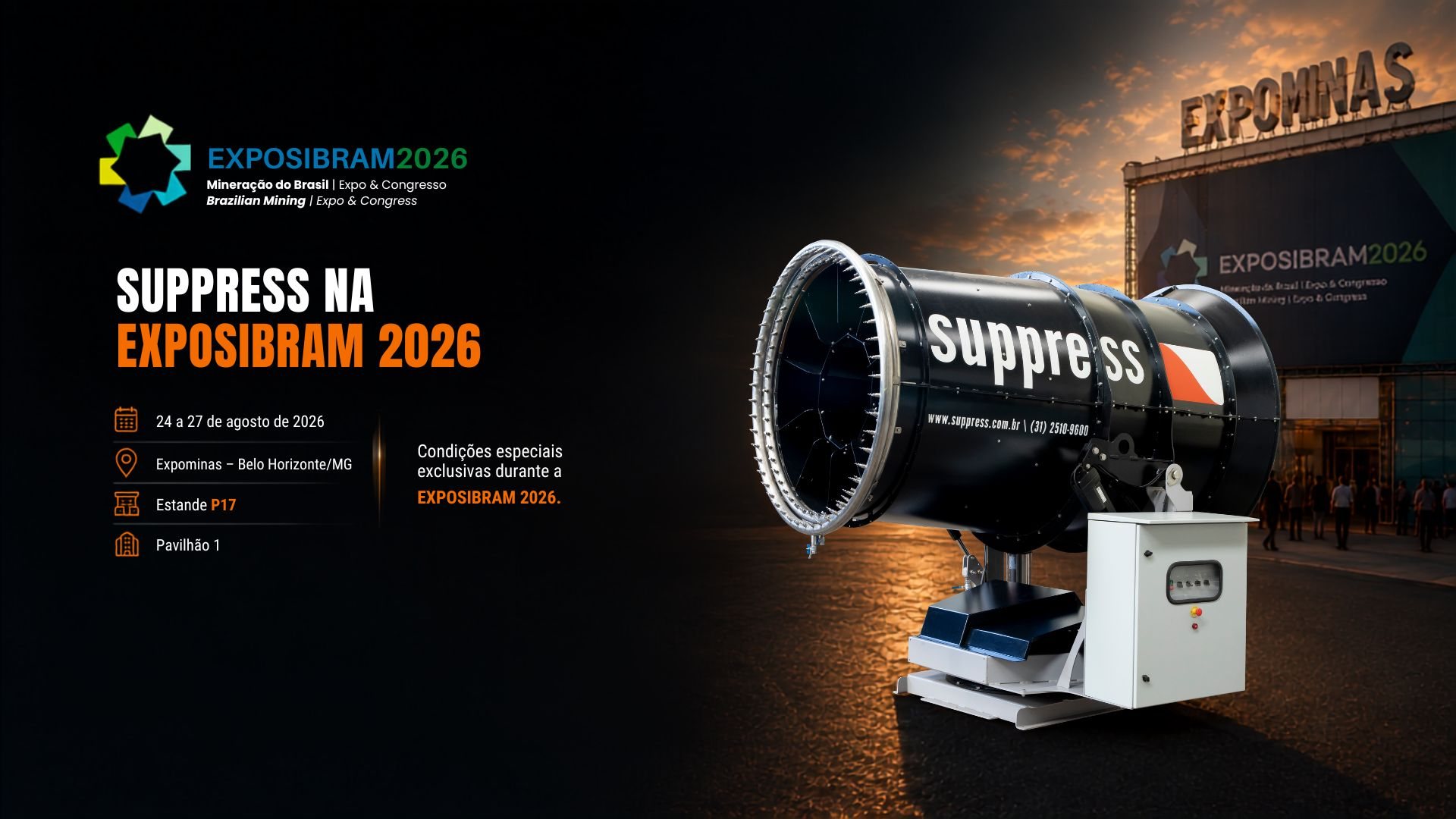 Suppress na Exposibram 2026 — 24 a 27 de agosto de 2026, Expominas Belo Horizonte/MG, estande P17, pavilhão 1. Cadastre-se para conhecer as condições especiais.
